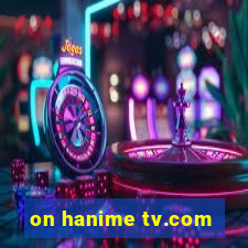 on hanime tv.com