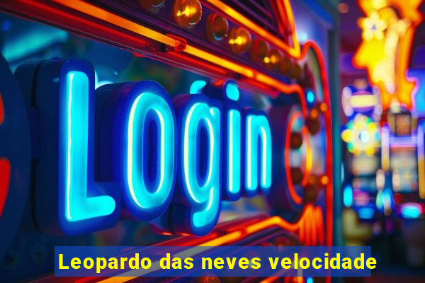 Leopardo das neves velocidade
