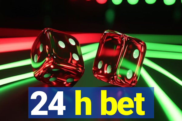 24 h bet