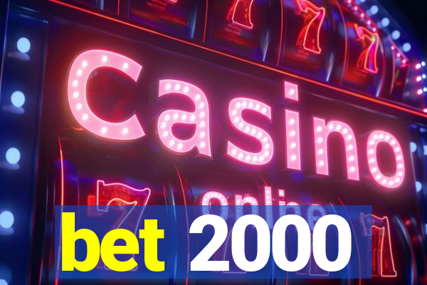 bet 2000