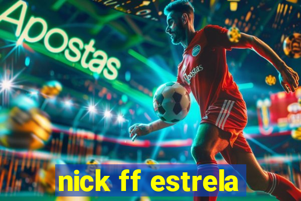 nick ff estrela