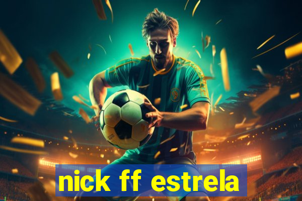 nick ff estrela