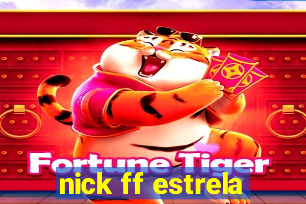 nick ff estrela