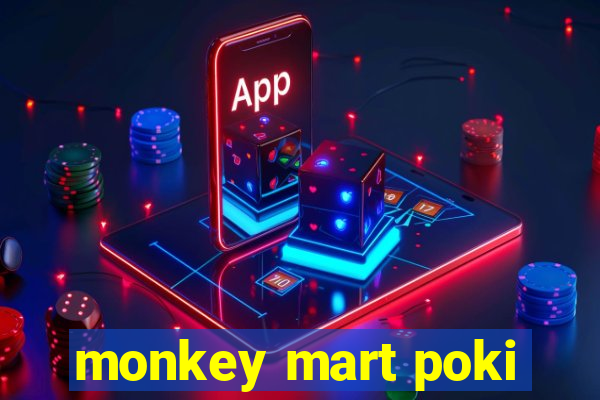 monkey mart poki