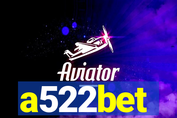 a522bet