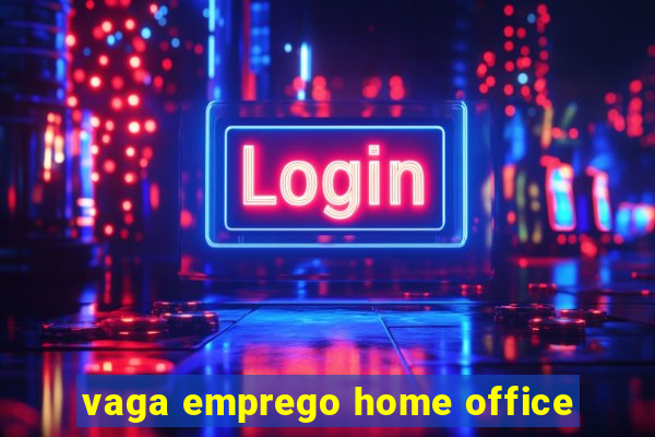 vaga emprego home office