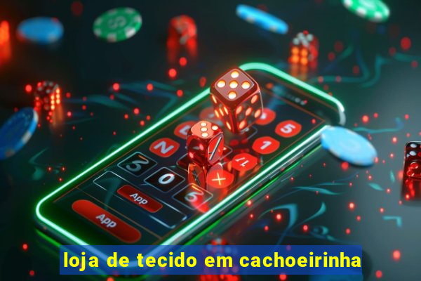 loja de tecido em cachoeirinha