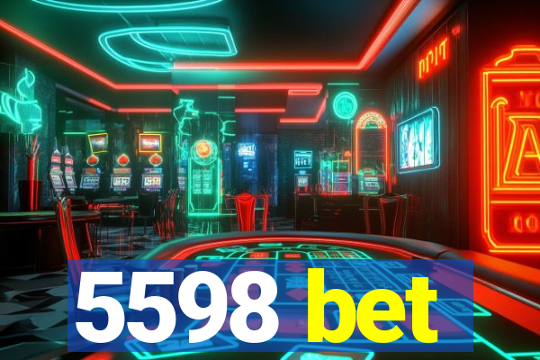 5598 bet