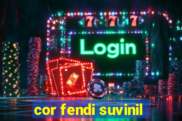 cor fendi suvinil