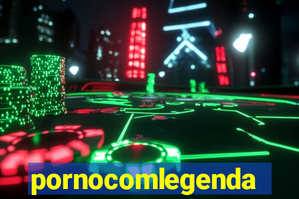 pornocomlegenda