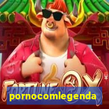 pornocomlegenda