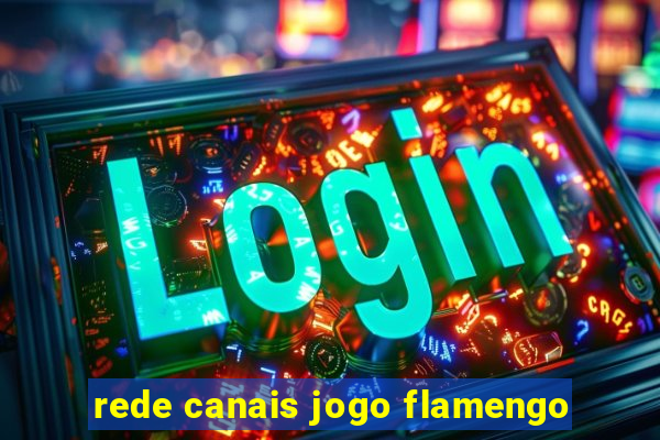 rede canais jogo flamengo