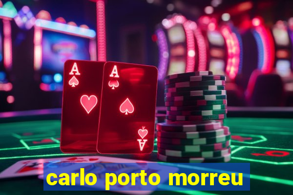 carlo porto morreu