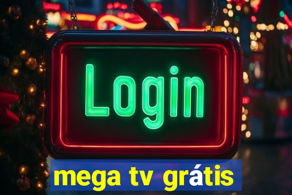 mega tv grátis