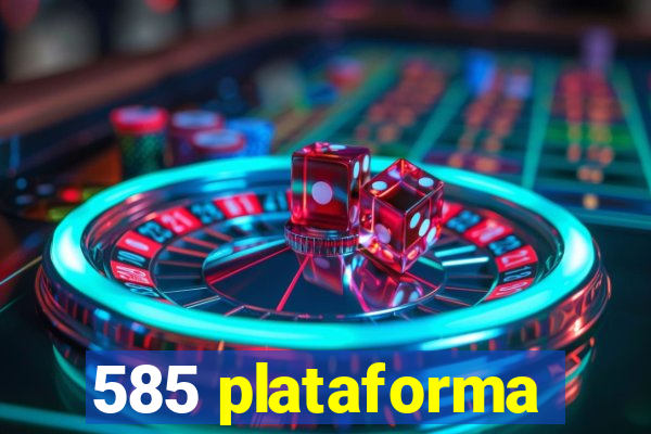 585 plataforma