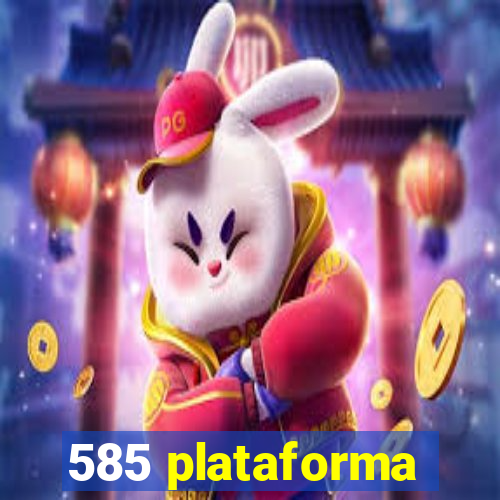 585 plataforma