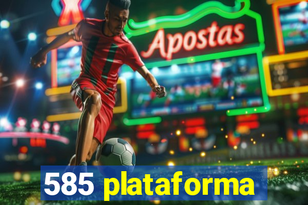 585 plataforma