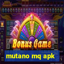 mutano mq apk