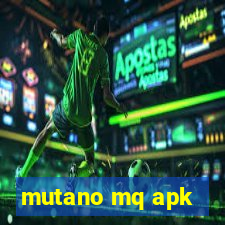 mutano mq apk