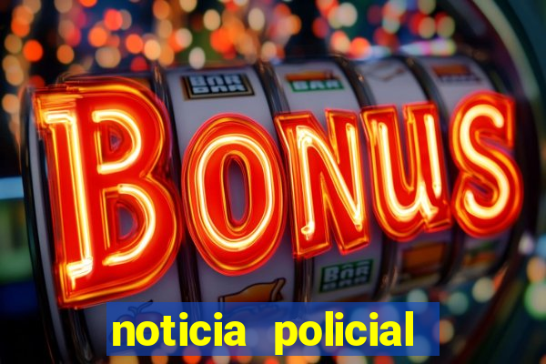 noticia policial cachoeira bahia