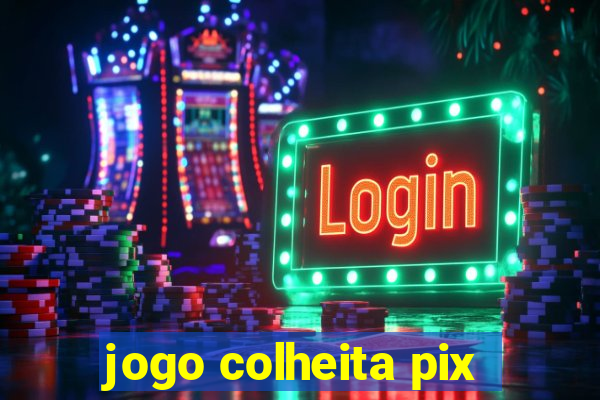 jogo colheita pix