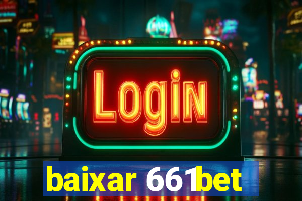 baixar 661bet