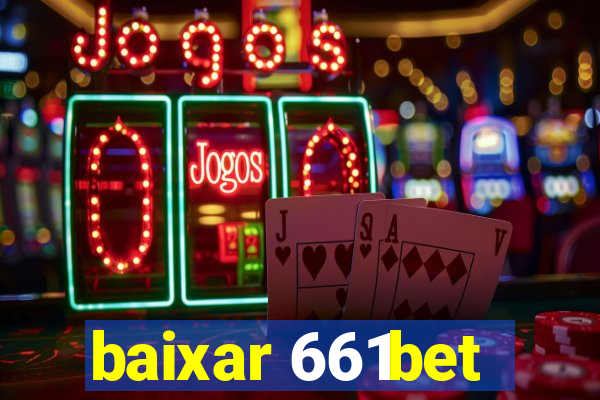 baixar 661bet