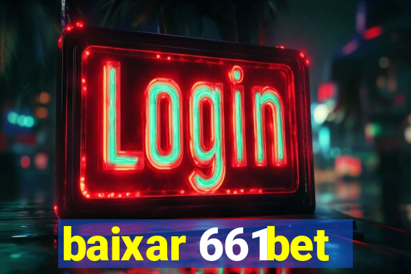 baixar 661bet