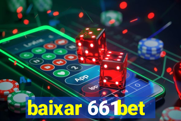 baixar 661bet