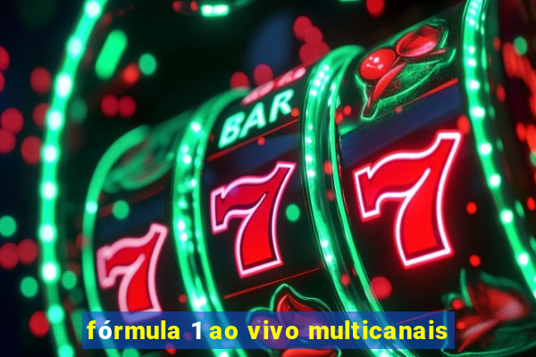 fórmula 1 ao vivo multicanais