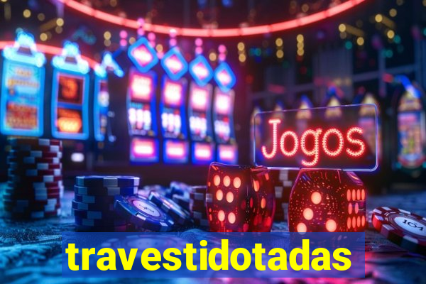 travestidotadas