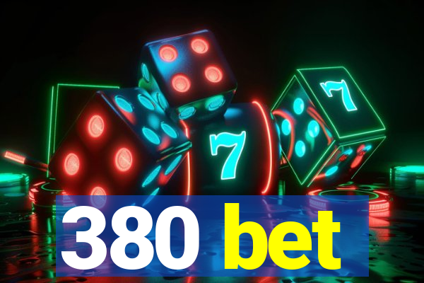 380 bet