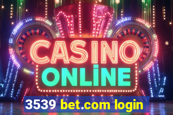 3539 bet.com login