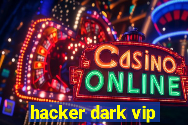 hacker dark vip