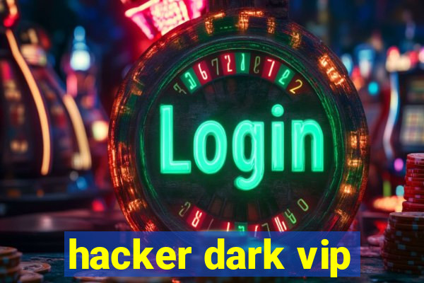 hacker dark vip