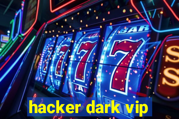 hacker dark vip
