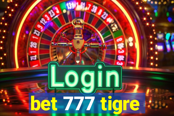 bet 777 tigre