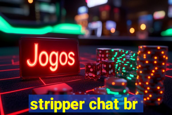 stripper chat br