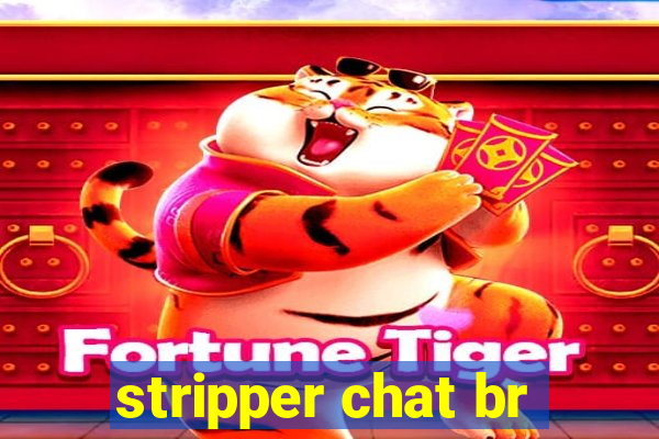 stripper chat br