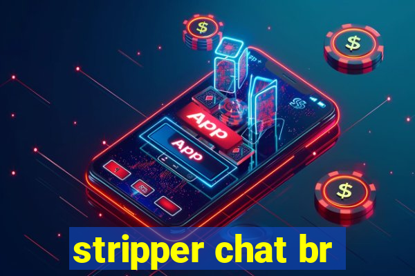 stripper chat br