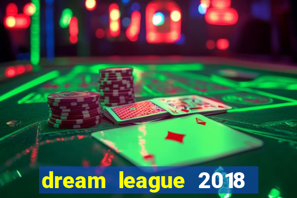 dream league 2018 dinheiro infinito