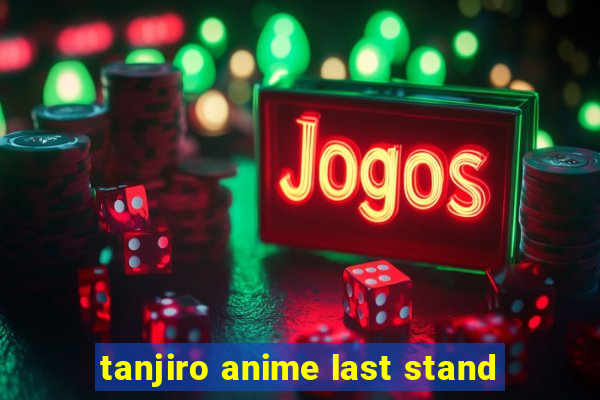 tanjiro anime last stand