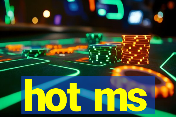 hot ms