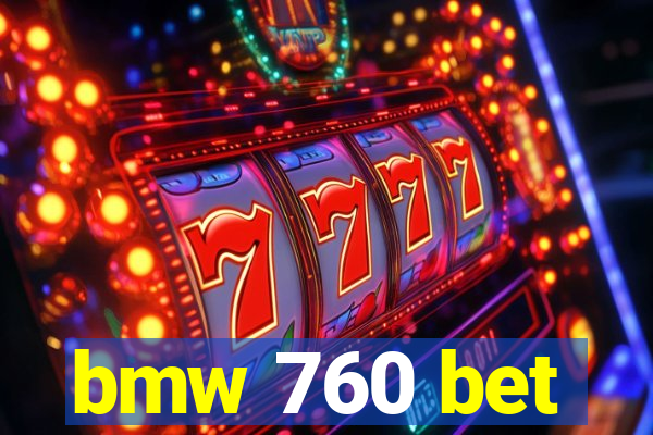 bmw 760 bet