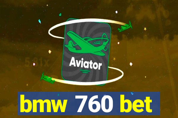 bmw 760 bet