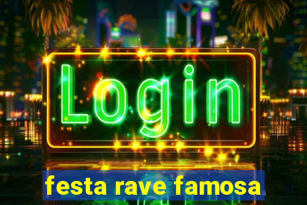 festa rave famosa
