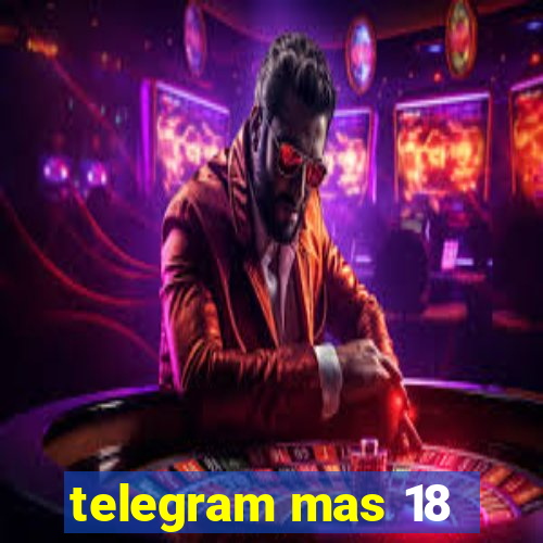telegram mas 18
