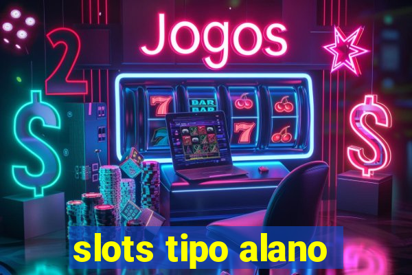 slots tipo alano