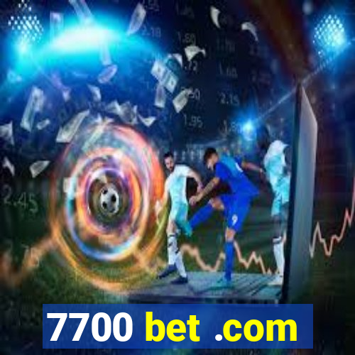 7700 bet .com
