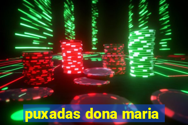 puxadas dona maria